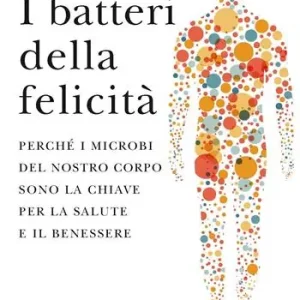 I batteri della felicità. Perché i microbi del nostro corpo sono la chiave per la salute e il benessere Veilige Betaling