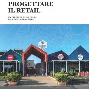 Progettare il retail. Un percorso nelle forme dei centri commerciali Snelle Levering