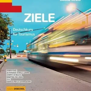 Ziele. Deutschkurs für Tourismus. Ediz. Openschool. Per gli Ist. professionali alberghieri. Con ebook. Con espansione online Finale Uitverkoop