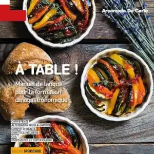 À table! Manuel de langue pour la formation oenogastronomique. Ediz. Openschool. Per gli Ist. professionali alberghieri. Con ebook. Con espansione online Direct Verzonden