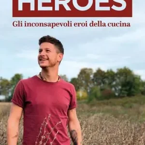 Uitverkoop Heroes. Gli inconsapevoli eroi della cucina