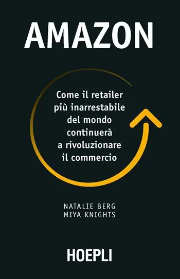 Favoriet Amazon. Come il retailer più inarrestabile del mondo continuerà a rivoluzionare il commercio