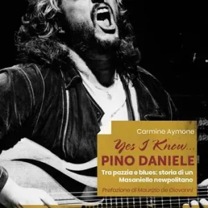 Yes I know... Pino Daniele. Tra pazzia e blues storia di un Masaniello newpolitano Speciale Aanbieding