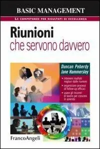 Riunioni che servono davvero. Ottenere risultati migliori dalle riunioni. Organizzare processi di follow-up efficaci. Usare gli incontri di lavoro per crescere... Laatste Kans