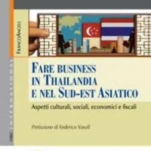 Koop Vandaag Fare business in Thailandia e nel Sud-Est asiatico. Aspetti culturali, sociali, economici e fiscali
