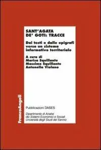 Sant‘Agata de‘ Goti tracce. Dai testi e dalle epigrafi verso un sistema informativo territoriale Finale Uitverkoop