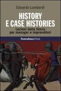 History e case histories. Lezioni dalla storia per manager e imprenditori Speciale Aanbieding