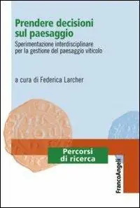 Dagaanbieding Prendere decisioni sul paesaggio. Sperimentazione interdisciplinare per la gestione del paesaggio viticolo