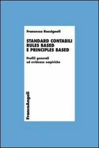 Beperkte Voorraad Standard contabili rules based e principles based. Profili generali ed evidenze empiriche