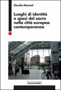 Luoghi di identità e spazi del sacro nella città europea contemporanea Bestel Nu