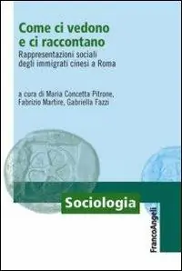 Meest Verkocht Come ci vedono e ci raccontano. Rappresentazioni sociali degli immigrati cinesi a Roma
