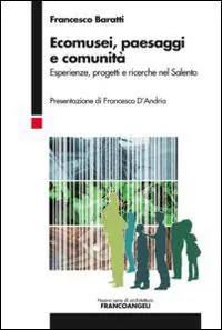Ecomusei, paesaggi e comunità. Esperienze, progetti e ricerche nel Salento Bestel Nu