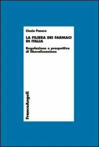Beperkte Voorraad La filiera dei farmaci in Italia. Regolazione e prospettive di liberalizzazione
