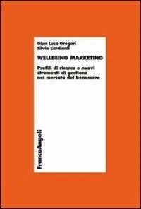 Bestseller Wellbeing marketing. Profili di ricerca e nuovi strumenti di gestione nel mercato del benessere