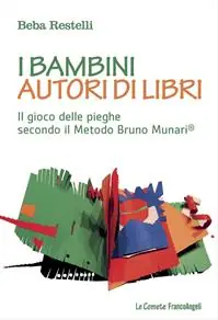 Alleen Vandaag I bambini autori di libri. Il gioco delle pieghe secondo il metodo Bruno Munari