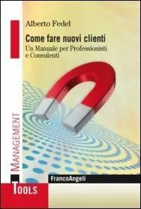 Bestel Nu Come fare nuovi clienti. Un manuale per professionisti e consulenti