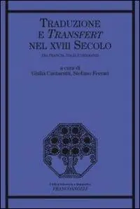 Traduzione e transfert nel XVIII secolo. Tra Francia, Italia e Germania Premium