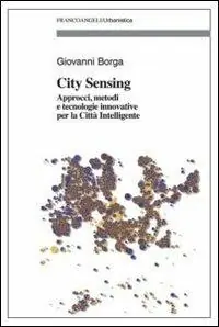 Betaalbaar City sensing. Approcci, metodi e tecnologie innovative per la città intelligente