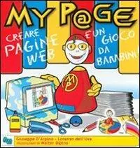 MyP@ge. Creare una pagina web è un gioco da bambini! Con CD-ROM Uitverkoop