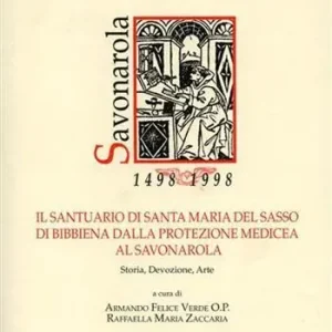 Snelle Levering Il Santuario di Santa Maria del Sasso di Bibbiena dalla protezione medicea al Savonarola. Storia, devozione, arte