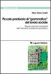 Weekendaanbieding Piccolo prontuario di «grammatica» del lavoro sociale. Regole, principi e paradossi dell‘intervento sociale nel quotidiano