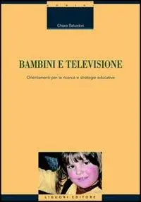 Laatste Versie Bambini e televisione. Orientamenti per la ricerca e strategie educative
