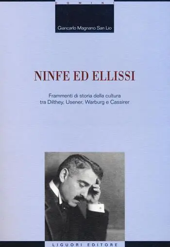 Lage Prijs Ninfe ed ellissi. Frammenti di storia della cultura tra Dilthey, Usener, Warburg e Cassirer