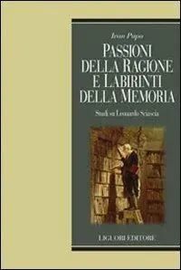 Passioni della ragione e labirinti delle memoria. Studi su Leonardo Sciascia Hete Deal