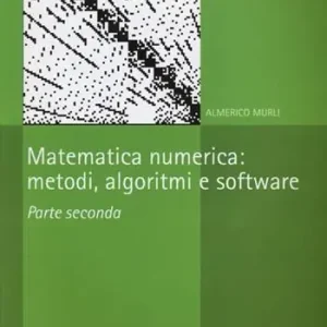 Laatste Kans Matematica numerica. Metodi, algoritmi e software. Vol. 2