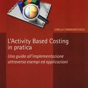 Populair L‘activity based costing in pratica. Una guida all‘implementazione attraverso esempi ed applicazioni