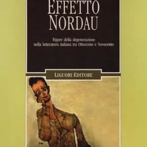 Bestseller Effetto Nordau. Figure della degenerazione nella letteratura italiana tra Otto e Novecento