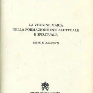La vergine Maria nella formazione intellettuale e spirituale. Testo e commento Premium