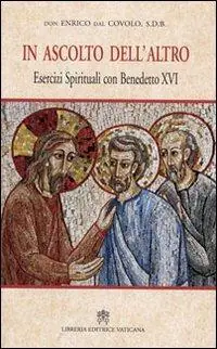 In ascolto dell‘altro. Esercizi spirituali con Benedetto XVI Koop Vandaag