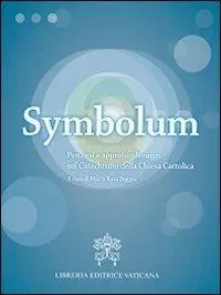 Symbolum. Percorsi e approfondimenti sul catechismo della Chiesa cattolica Gecertificeerd