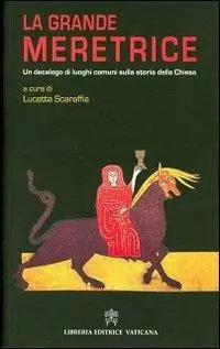 Actieprijs La grande meretrice. Un decalogo di luoghi comuni sulla storia della Chiesa