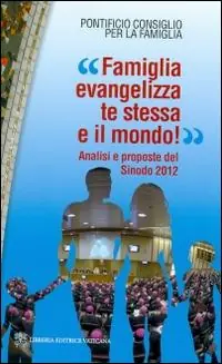«Famiglia evangelizza te stessa e il mondo!» Analisi e proposte del sinodo 2012 Direct Beschikbaar