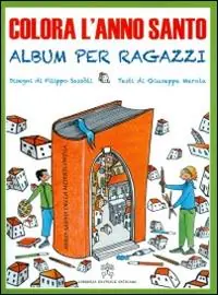 Colora l‘anno santo. Album per ragazzi. Ediz. illustrata Merkproduct