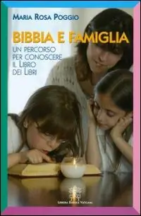 Bibbia e famiglia. Un percorso per conoscere il libro dei libri Goedkoop