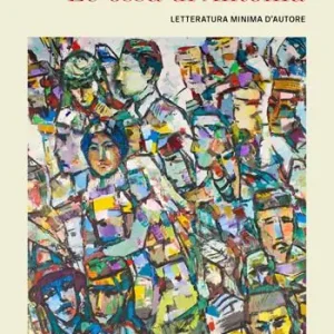 Le ossa di Antonia. Letteratura minima d‘autore Hoge Kwaliteit