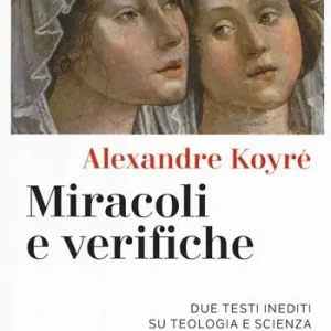Dagaanbieding Miracoli e verifiche. Due testi inediti su teologia e scienza