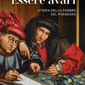 Essere avari. Storia della febbre del possesso Laatste Kans