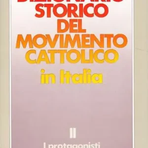 Lage Kosten Dizionario storico del movimento cattolico in Italia. Vol. 2 I protagonisti