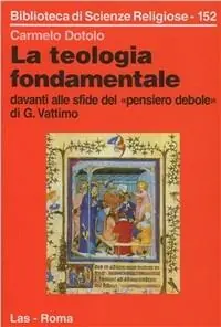 Beperkte Voorraad La teologia fondamentale davanti alle sfide del «Pensiero debole» di G. Vattimo