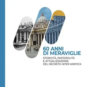 60 anni di meraviglie. Storicità, pastoralità e attualizzazione del Decreto Inter Mirifica Beste Prijs