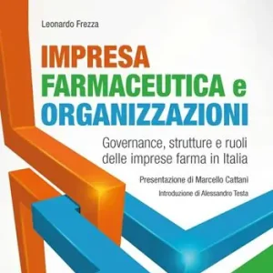 Weekendaanbieding Impresa farmaceutica e organizzazioni. Governance, struttura e ruoli delle imprese farma in Italia