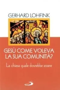 Exclusieve Aanbieding Gesù come voleva la sua comunità? La Chiesa quale dovrebbe essere oggi